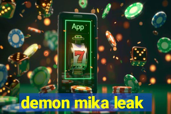demon mika leak